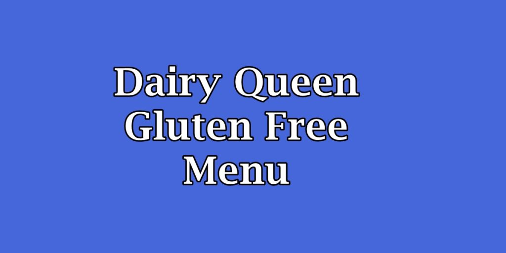 Dairy Queen Gluten Free Menu